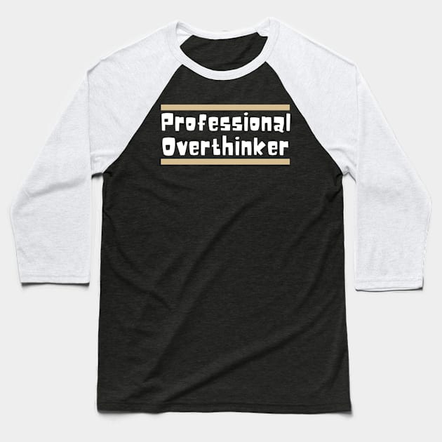 Professional Overthinker Baseball T-Shirt by Haministic Harmony